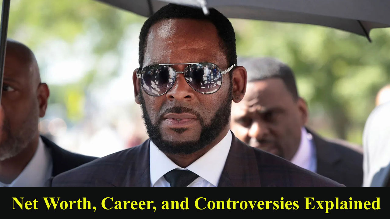 Who is R Kelly : Net Worth, Career, and Controversies Explained